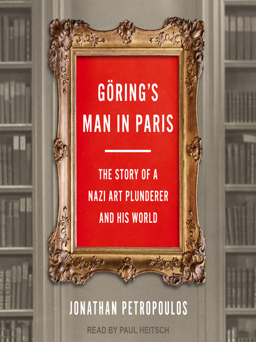 Title details for Göring's Man in Paris by Jonathan Petropoulos - Available